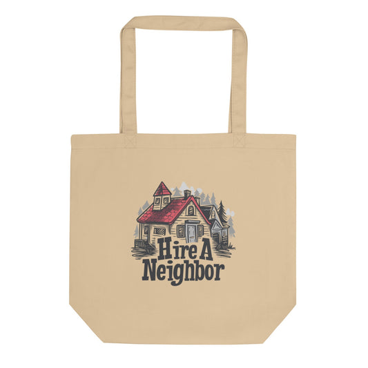"Hire A Neighbor" Eco-Friendly Organic Tote Bag