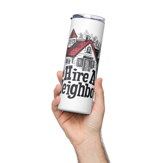 "Hire A Neighbor" Stainless Steel Tumbler