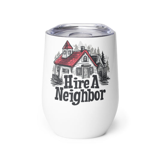 "Hire A Neighbor" Stainless Steel Wine Tumbler